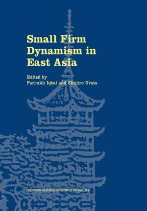 Small Firm Dynamism in East Asia de Farrukh Iqbal