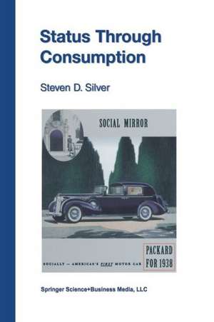 Status Through Consumption: Dynamics of Consuming in Structured Environments de Steven D. Silver