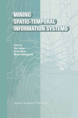 Mining Spatio-Temporal Information Systems de Roy Ladner