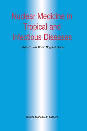 Nuclear Medicine in Tropical and Infectious Diseases de Francisco José H.N. Braga