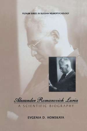 Alexander Romanovich Luria: A Scientific Biography de Evgenia D. Homskaya