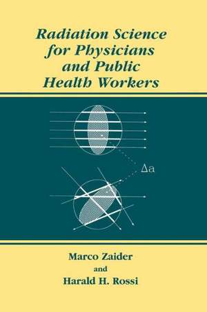 Radiation Science for Physicians and Public Health Workers de Marco Zaider