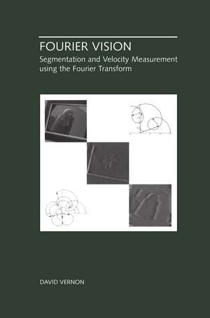 Fourier Vision: Segmentation and Velocity Measurement using the Fourier Transform de David Vernon