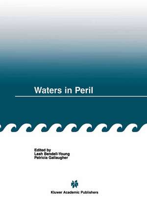 Waters in Peril de Leah Bendell-Young