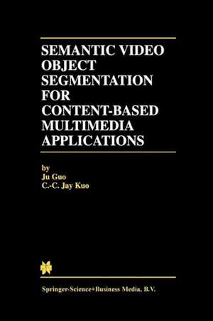 Semantic Video Object Segmentation for Content-Based Multimedia Applications de Ju Guo