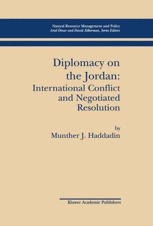 Diplomacy on the Jordan: International Conflict and Negotiated Resolution de Munther J. Haddadin