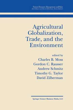 Agricultural Globalization Trade and the Environment de Charles B. Moss