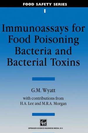 Immunoassays for Food-poisoning Bacteria and Bacterial Toxins de G. M. Wyatt