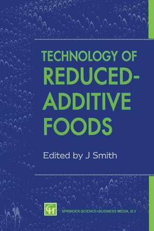 Technology of Reduced-Additive Foods de Jim Smith