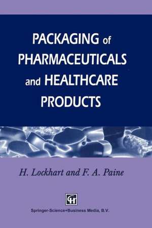 Packaging of Pharmaceuticals and Healthcare Products de Frank A. Paine