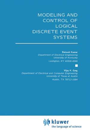 Modeling and Control of Logical Discrete Event Systems de Ratnesh Kumar