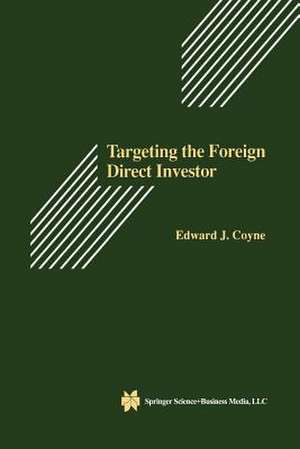 Targeting the Foreign Direct Investor: Strategic Motivation, Investment Size, and Developing Country Investment-Attraction Packages de Sr. Edward J. Coyne