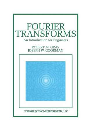 Fourier Transforms: An Introduction for Engineers de Robert M. Gray