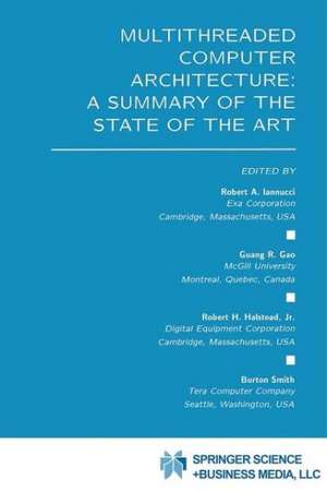 Multithreaded Computer Architecture: A Summary of the State of the ART de Robert A. Iannucci