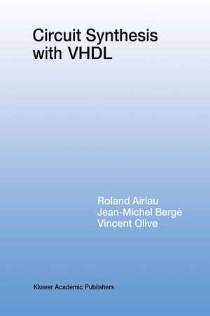 Circuit Synthesis with VHDL de Roland Airiau