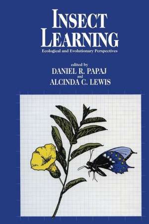 Insect Learning: Ecology and Evolutinary Perspectives de Daniel R. Papaj