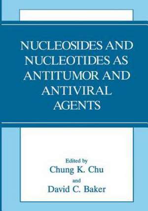 Nucleosides and Nucleotides as Antitumor and Antiviral Agents de D.C. Baker