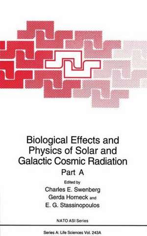 Biological Effects and Physics of Solar and Galactic Cosmic Radiation: Part A de Charles E. Swenberg