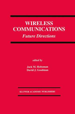 Wireless Communications: Future Directions de Jack M. Holtzman