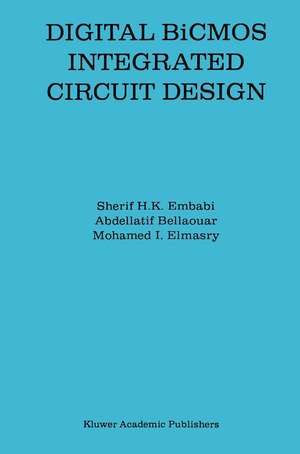 Digital BiCMOS Integrated Circuit Design de Sherif H.K. Embabi