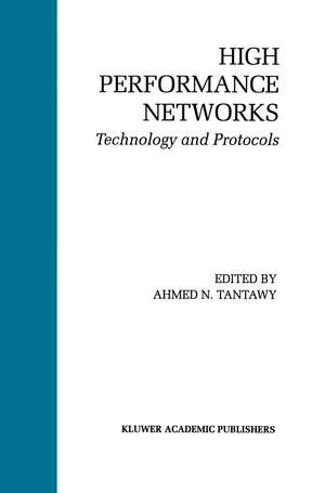 High Performance Networks: Technology and Protocols de Ahmed N. Tantawy