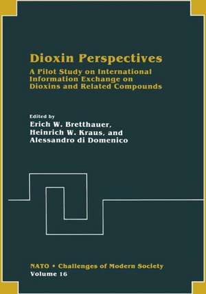 Dioxin Perspectives: A Pilot Study on International Information Exchange on Dioxins and Related Compounds de Erich W. Bretthauer