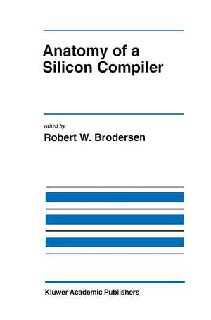 Anatomy of a Silicon Compiler de Robert W. Brodersen