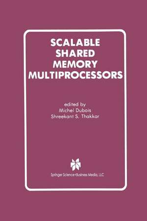 Scalable Shared Memory Multiprocessors de Michel Dubois