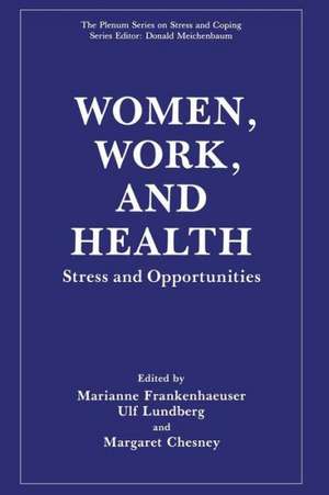 Women, Work, and Health: Stress and Opportunities de Marianne Frankenhaeuser