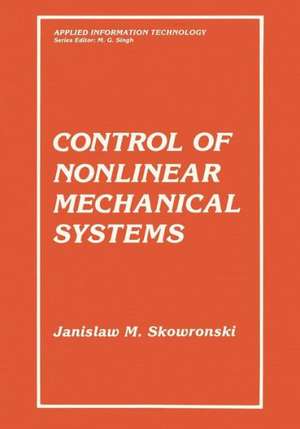 Control of Nonlinear Mechanical Systems de Jan M. Skowronski