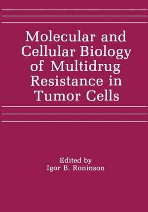 Molecular and Cellular Biology of Multidrug Resistance in Tumor Cells de I.B. Roninson