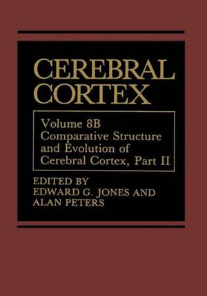 Cerebral Cortex: Comparative Structure and Evolution of Cerebral Cortex, Part II de Edward G. Jones