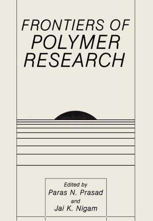 Frontiers of Polymer Research de Jai K. Nigam