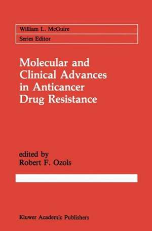 Molecular and Clinical Advances in Anticancer Drug Resistance de Robert F. Ozols