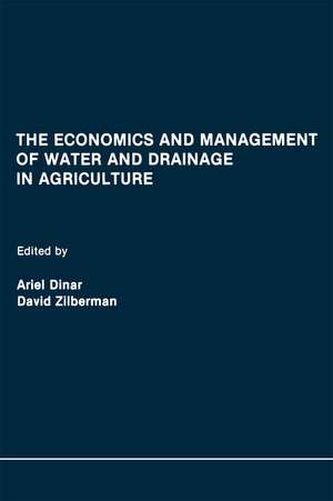 The Economics and Management of Water and Drainage in Agriculture de Ariel Dinar