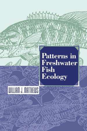 Patterns in Freshwater Fish Ecology de William J. Matthews