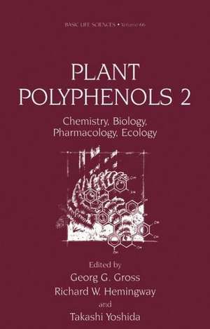 Plant Polyphenols 2: Chemistry, Biology, Pharmacology, Ecology de Georg G. Gross