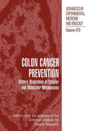 Colon Cancer Prevention: Dietary Modulation of Cellular and Molecular Mechanisms de American Institute for Cancer Resea