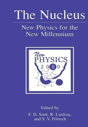 The Nucleus: New Physics for the New Millennium de F.D. Smit