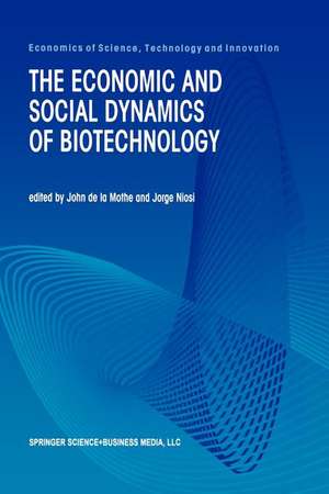 The Economic and Social Dynamics of Biotechnology de John de la Mothe