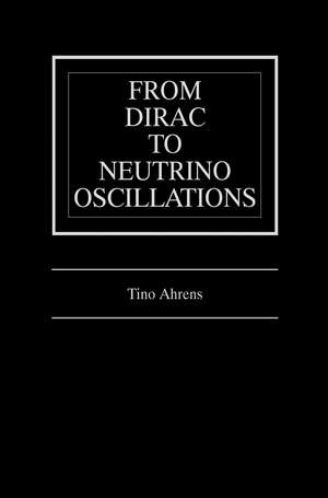 From Dirac to Neutrino Oscillations de Tino Ahrens