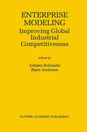 Enterprise Modeling: Improving Global Industrial Competitiveness de Asbjørn Rolstadås