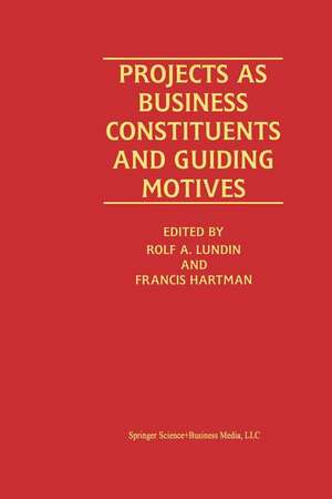 Projects as Business Constituents and Guiding Motives de Rolf A. Lundin