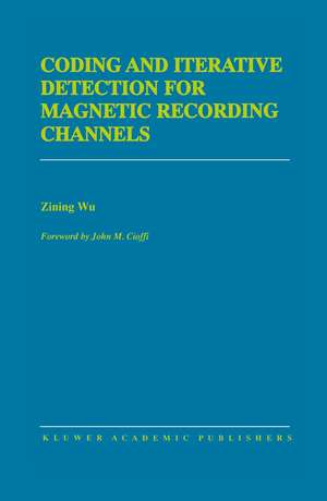 Coding and Iterative Detection for Magnetic Recording Channels de Zining Wu