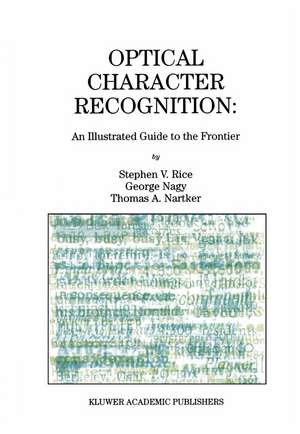 Optical Character Recognition: An Illustrated Guide to the Frontier de Stephen V. Rice