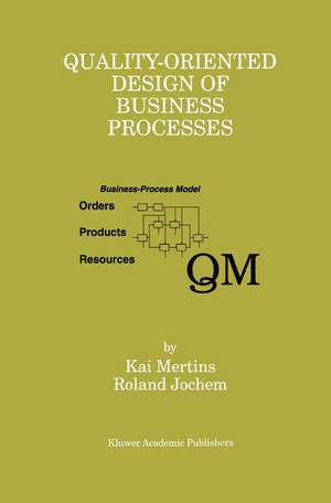 Quality-Oriented Design of Business Processes de Kai Mertins