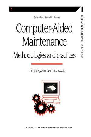 Computer-aided Maintenance: Methodologies and Practices de Jay Lee