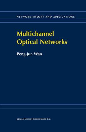 Multichannel Optical Networks de Peng-Jun Wan