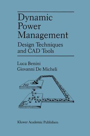 Dynamic Power Management: Design Techniques and CAD Tools de Luca Benini