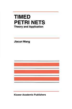 Timed Petri Nets: Theory and Application de Jiacun Wang